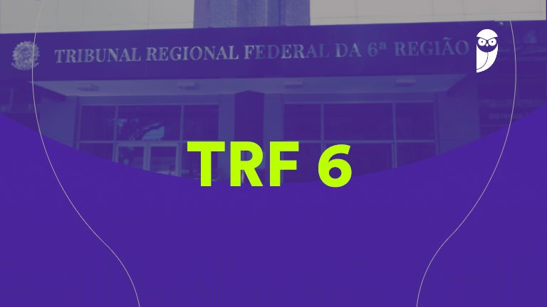 Edital TRF 6 publicado! Ganhe até R$ 13,9 mil